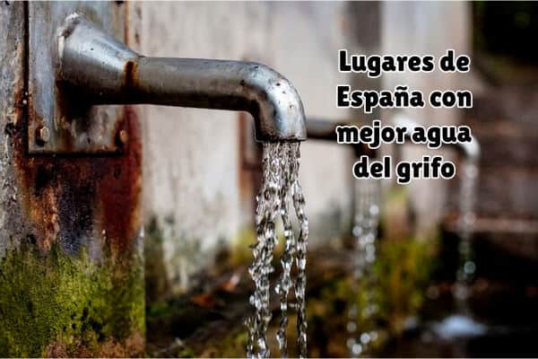 Lugares de España con mejor agua del grifo